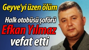 Geyve'yi üzen ölüm: Halk otobüsü şoförü Efkan Yılmaz vefat etti