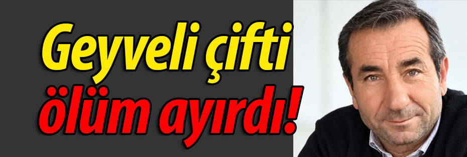 Geyveli çifti ölüm ayırdı! 
