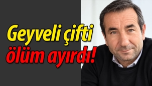 Geyveli çifti ölüm ayırdı! 