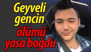 Geyveli gencin ölümü yasa boğdu!