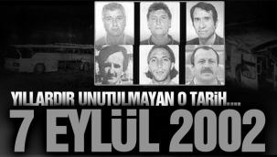 Yıllardır unutulmayan acı; Tarih 7 Eylül 2002