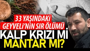 33 yaşındaki Geyveli'nin sır ölümü! 