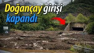 Doğançay girişi kapandı! 