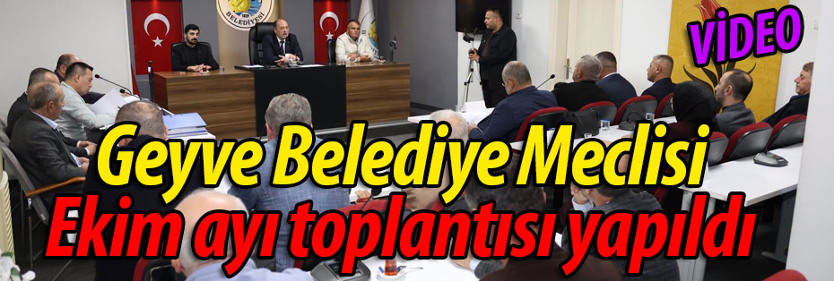 Geyve Belediye Meclisi Ekim ayı toplantısı gerçekleşti