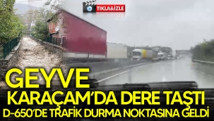 Geyve'de dere taştı! D-650'de ulaşım durma noktasına geldi
