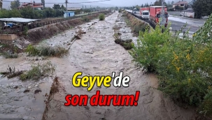 Geyve'de son durum nedir?