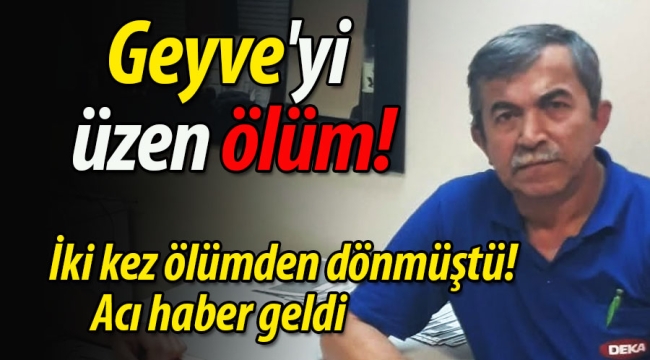 Geyve'yi üzen ölüm! 