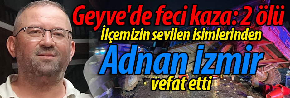 SON DAKİKA! Geyve'de feci kaza: 2 ölü!